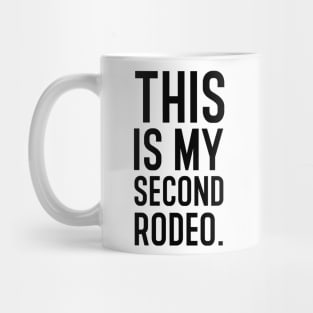 This is my second rodeo. Mug